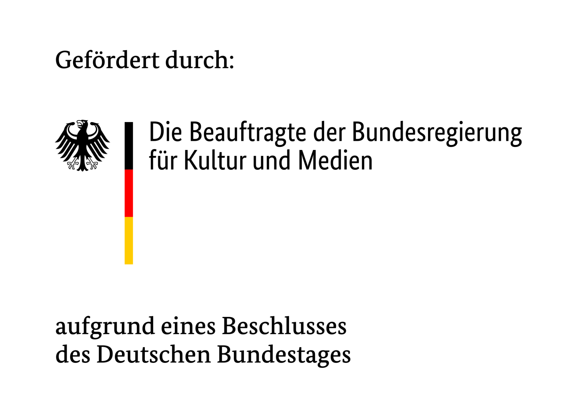 Dieser Hinweis zeigt, dass das Projekt durch die Beauftragte der Bundesregierung für Kultur und Medien, aufgrund eines Beschlusses des Deutschen Bundestages, gefördert wird.